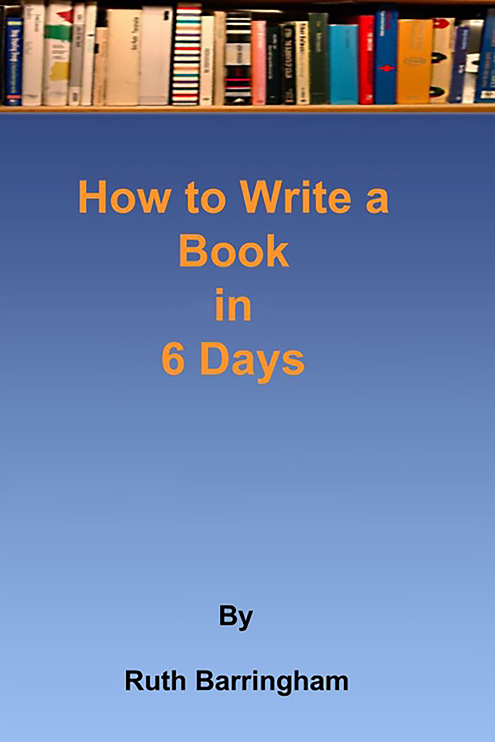 How to Write a Book in 6 Days - by Ruth Barringham