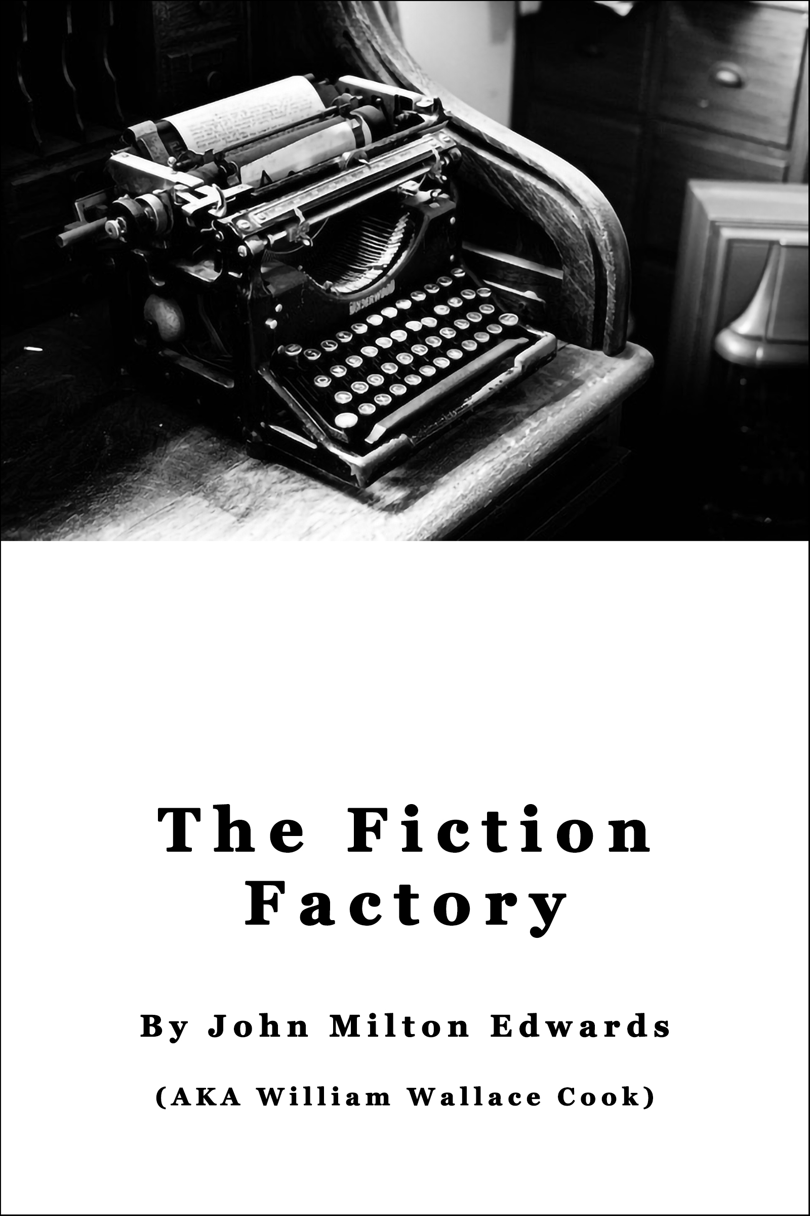 The Fiction Factory - by John Milton Edwards