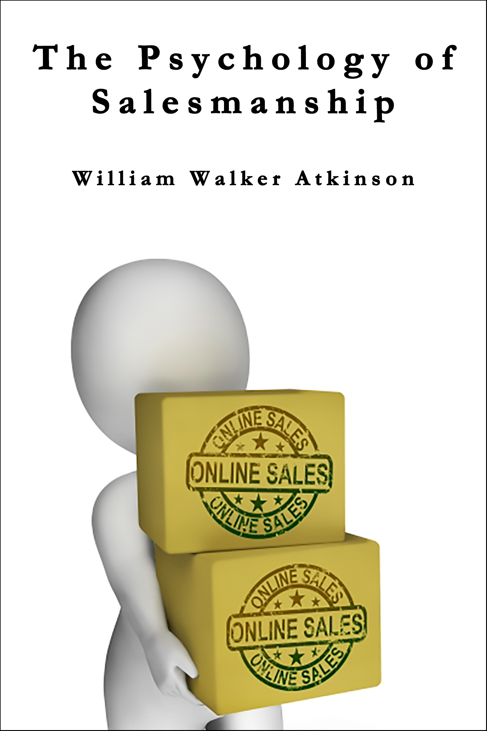 Psychology of Salesmanship - by William Walker Atkinson