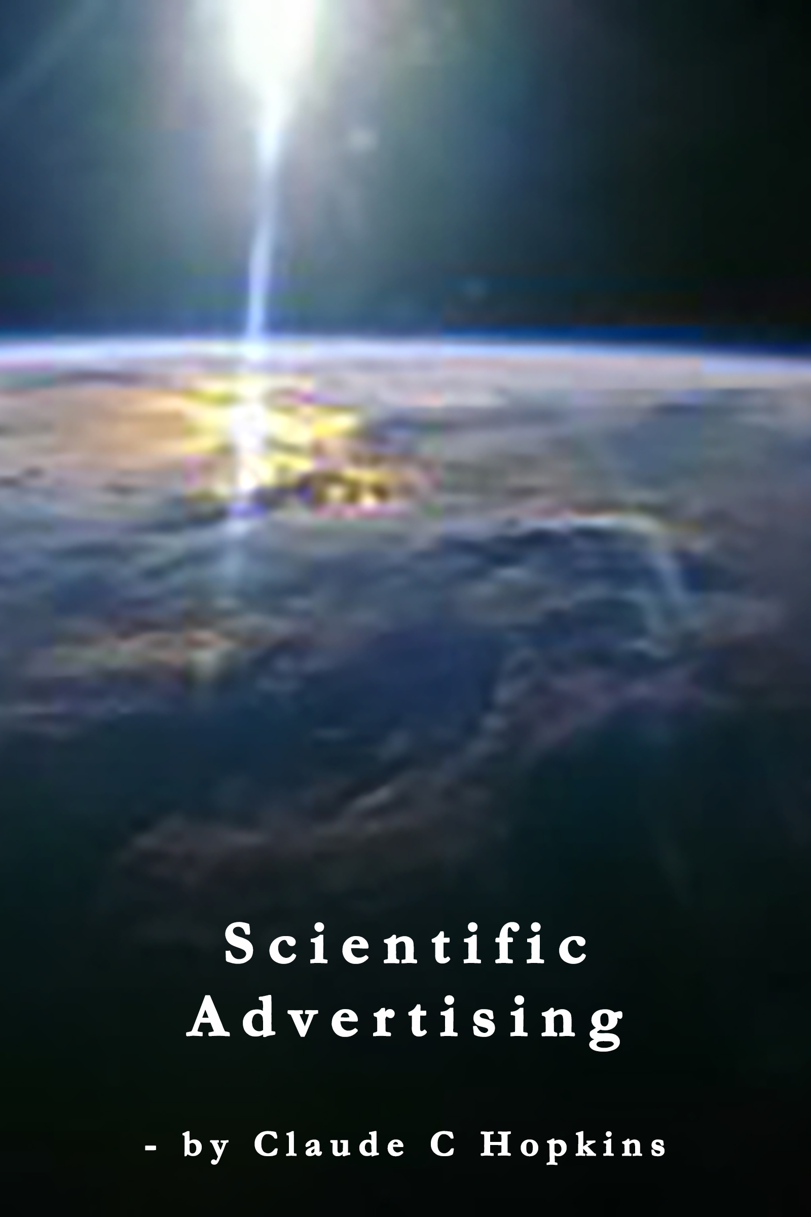 Scientific Advertising - by Claude C Hopkins